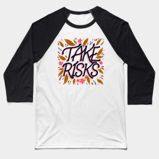 Take Risks Baseball T-Shirt